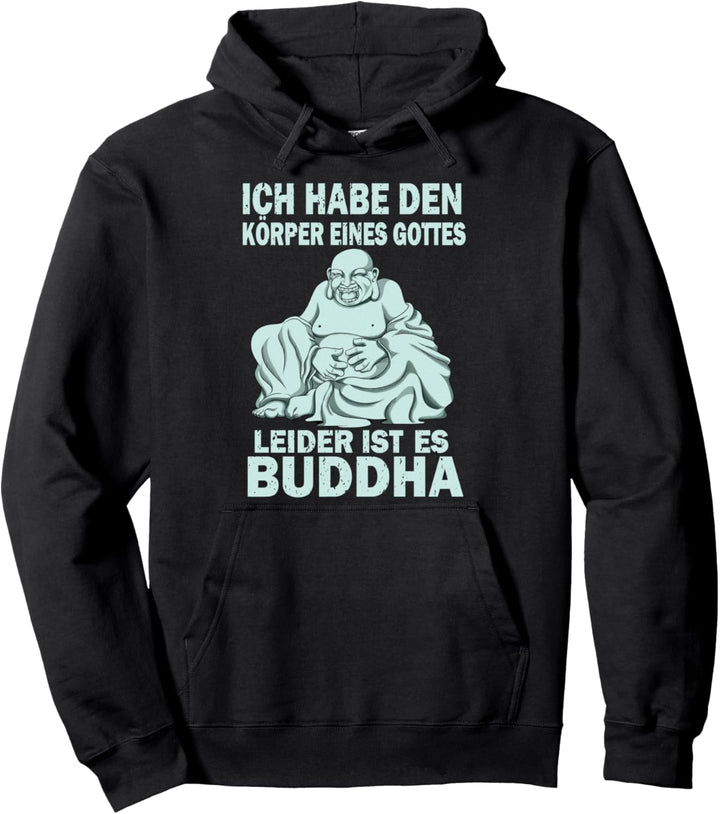 Ich habe den Körper eines Gottes leider ist es Buddha Pullover Hoodie