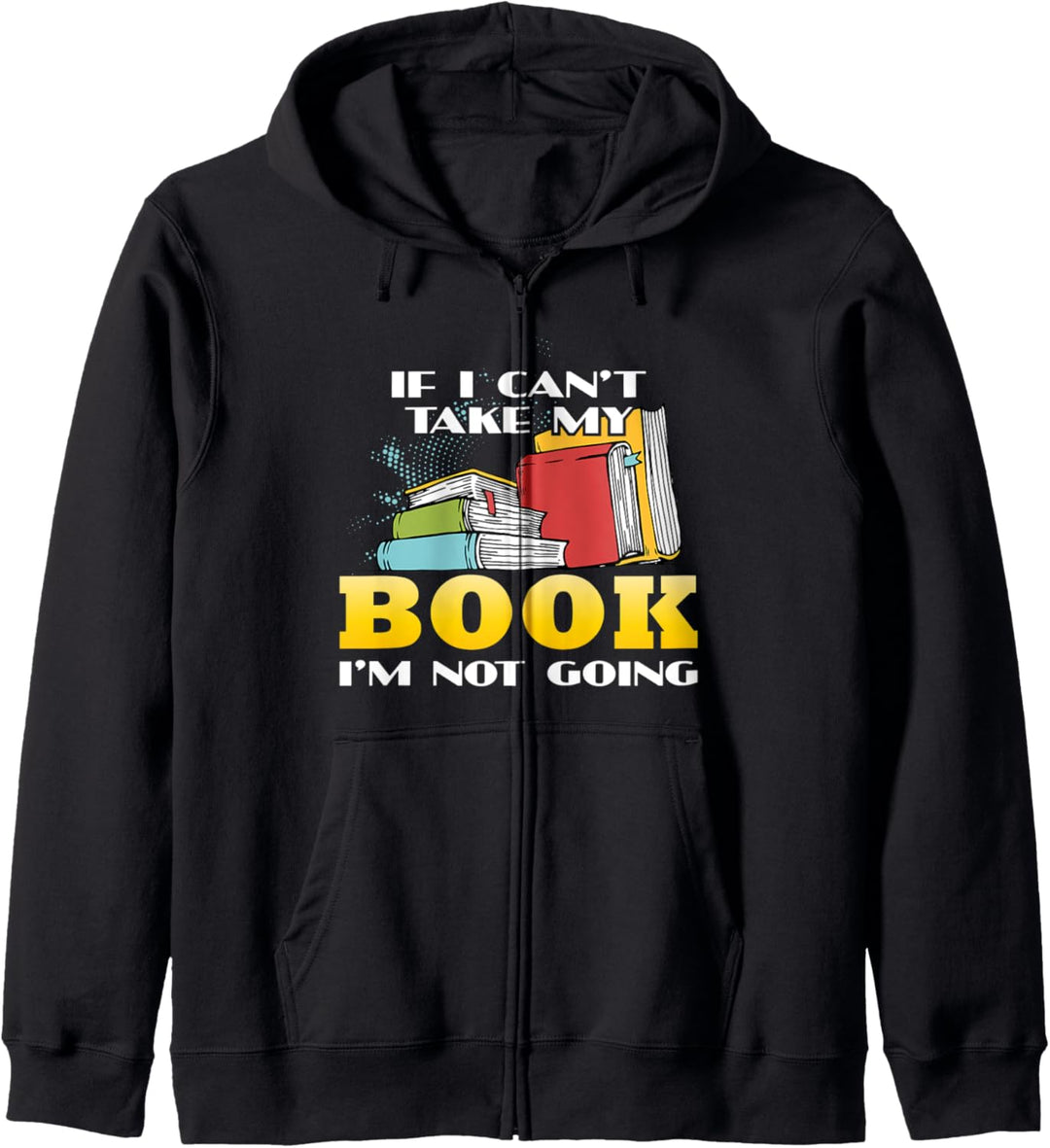 Wenn ich mein Buch nicht nehmen kann, gehe ich nicht - Kapuzenjacke