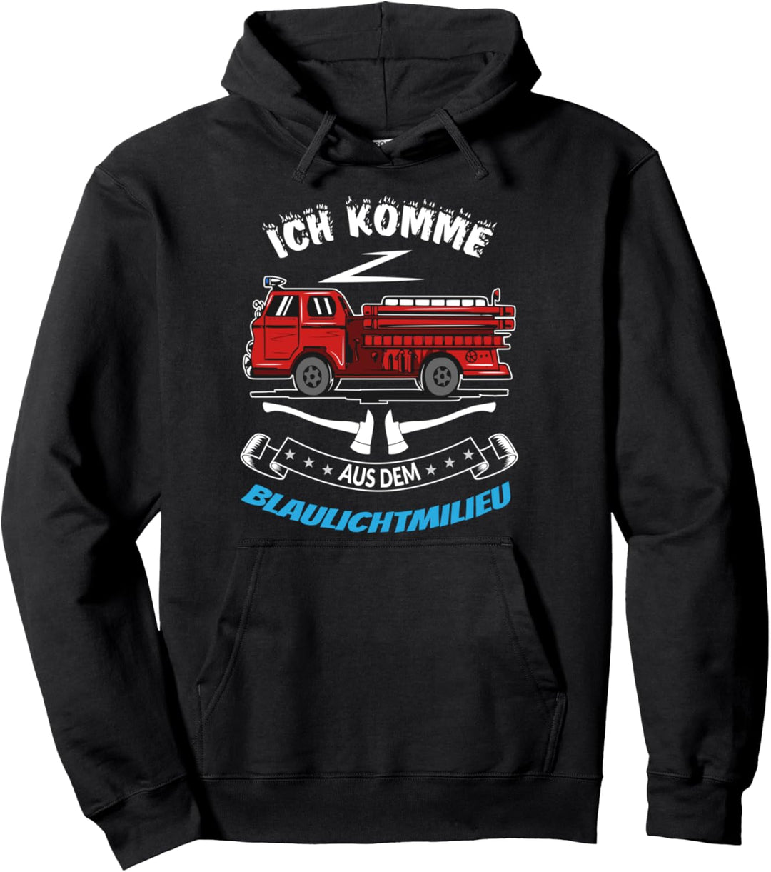 Ich Komme Aus Dem Blaulichtmilieu Feuerwehrmann Feuerwehr Pullover Hoodie