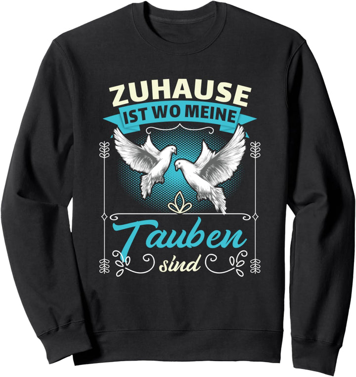 Zuhause Ist Wo Meine Tauben Sind Taubenzüchter Taubenvogel Sweatshirt