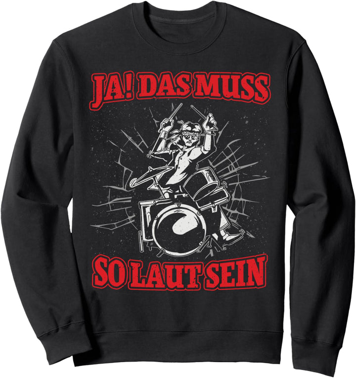 Schlagzeuger Ja Das Muss So Laut Für Drummer Sweatshirt
