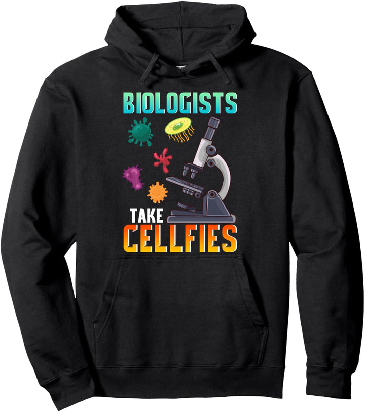 Cute Biologists Take Cellfies Microscope Selfies Biology Pun Pullover Hoodie