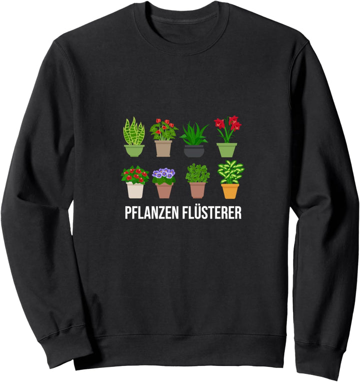 Pflanzen-Flüsterer Gärtner Pflanzen Gärtnern Garten Geschenk Sweatshirt