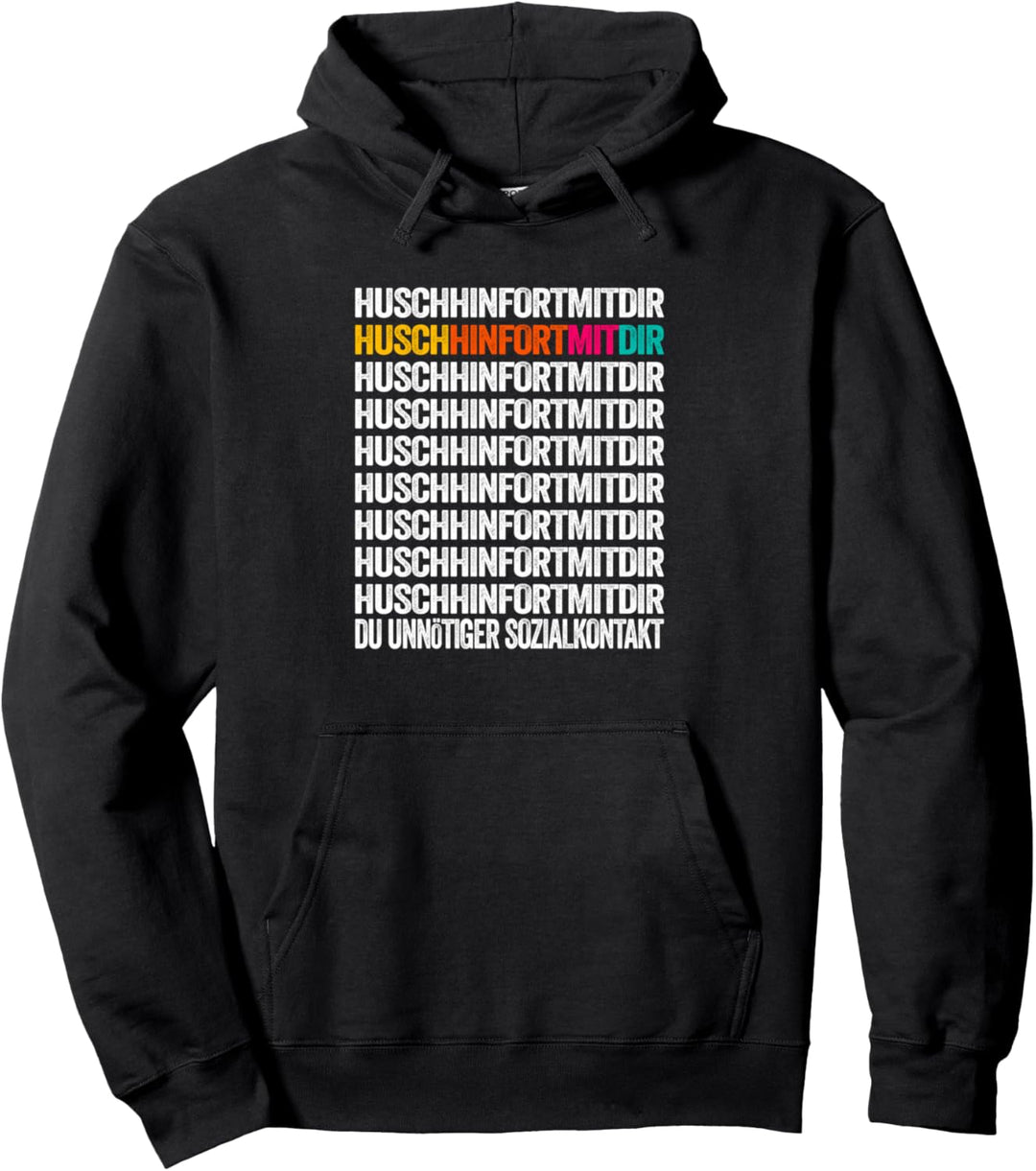 Husch Hinfort Mit Dir Du Unnötiger Sozialkontakt Shirt Humor Pullover Hoodie