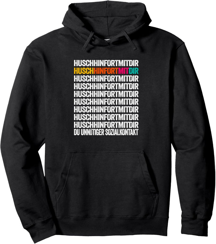 Husch Hinfort Mit Dir Du Unnötiger Sozialkontakt Shirt Humor Pullover Hoodie