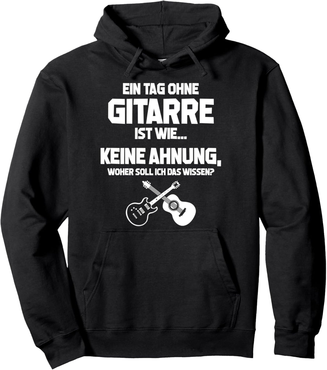 Tag ohne Gitarre? Unmöglich! - Lustiges Gitarrist Pullover Hoodie