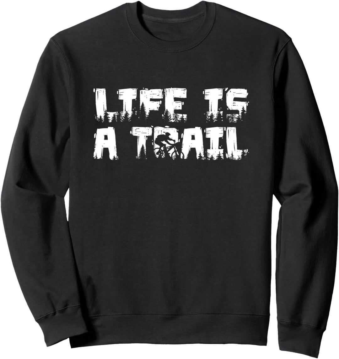 Life is a Trail MTB Fahrrad Sweatshirt
