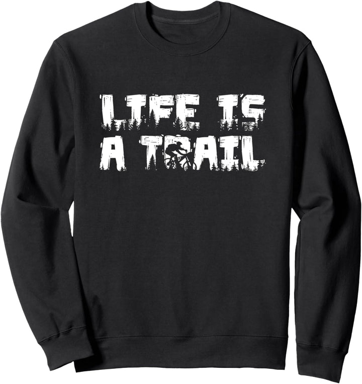 Life is a Trail MTB Fahrrad Sweatshirt