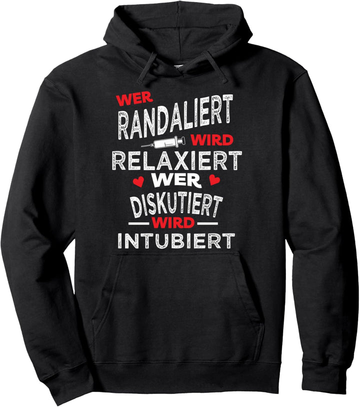 Wer Randaliert Wird Relaxiert Wer Diskutiert Wird Intubiert Pullover Hoodie