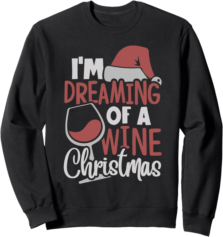 Ich träume von einem Wein, Weihnachten, Weintrinken Sweatshirt
