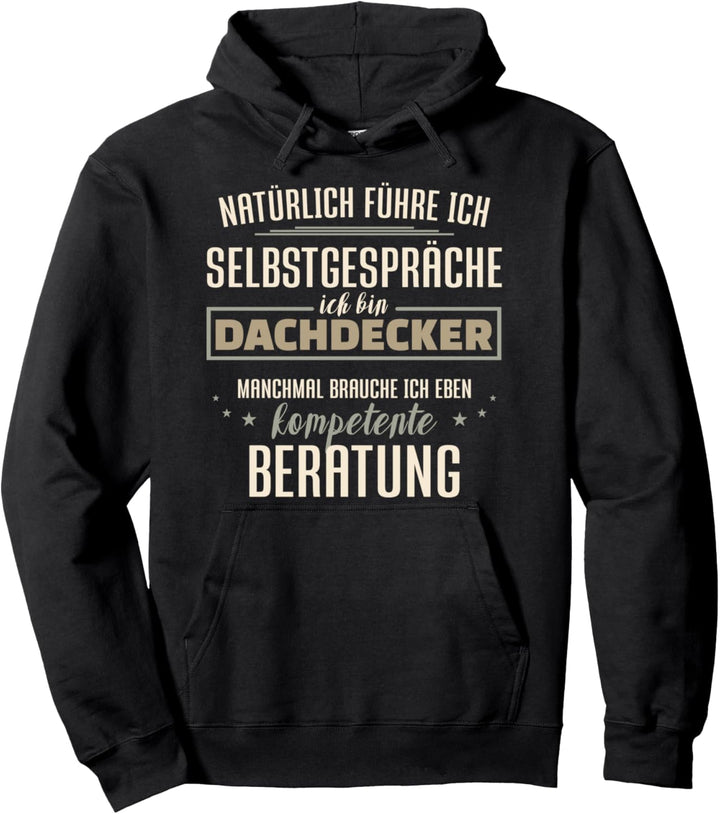 Natürlich führe ich Selbstgespräche, ich bin Dachdecker Pullover Hoodie