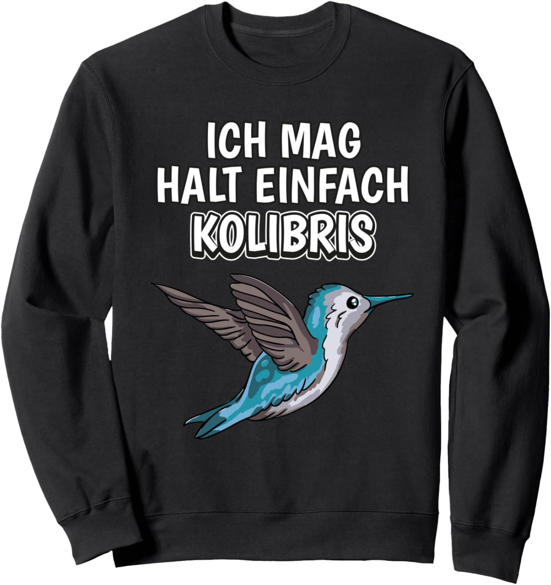 Lustiger Kolibri Spruch Ich mag halt einfach Kolibris Sweatshirt