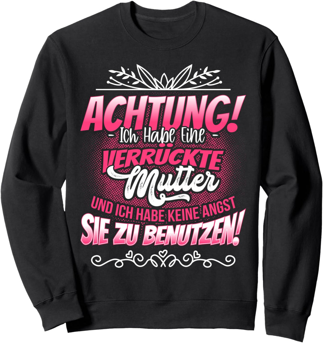 Verrückte Mutter Lustiges Geschenk Geschenkidee für Tochter Sweatshirt
