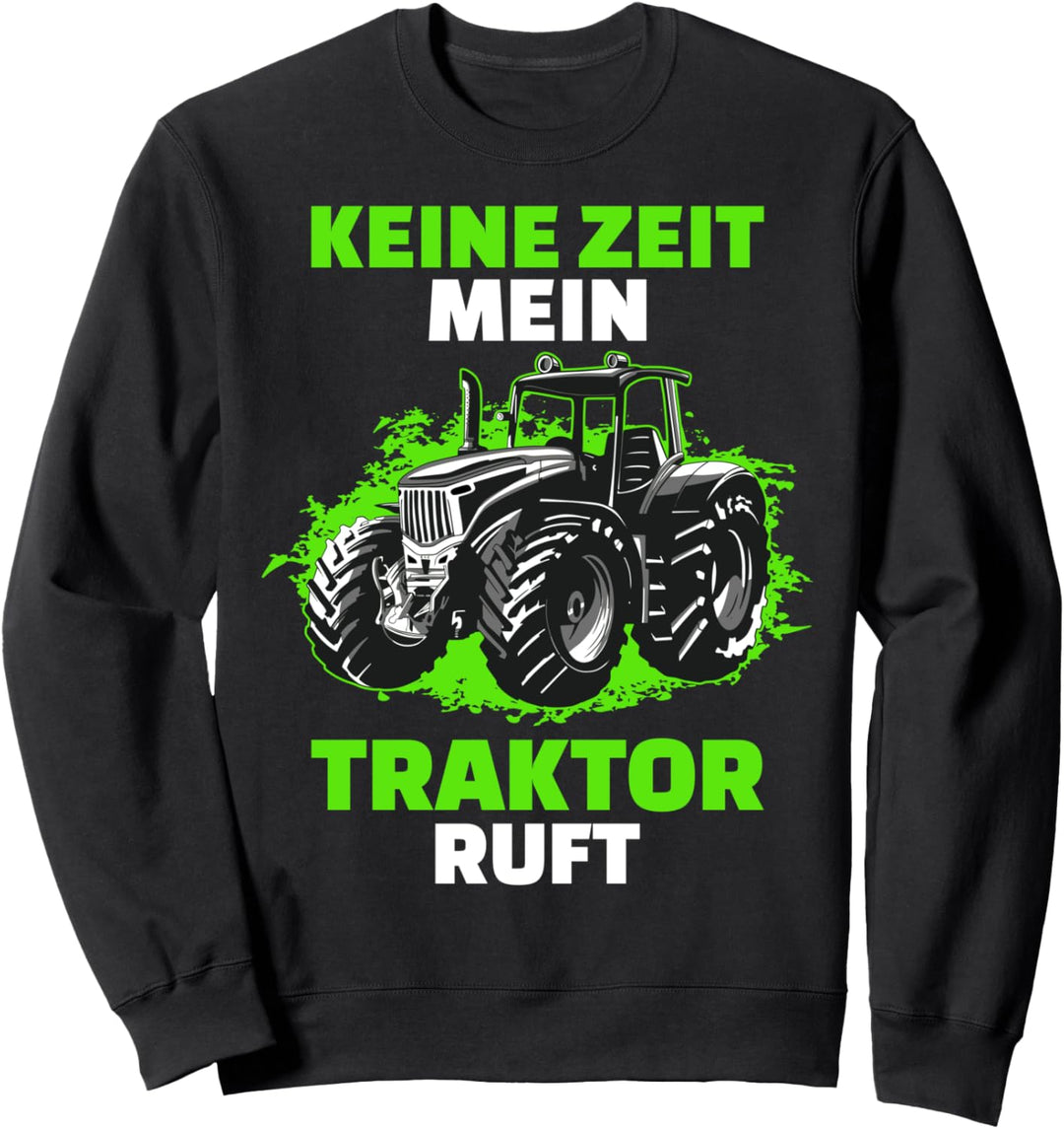 Keine Zeit Mein Traktor Ruft | Trecker Sweatshirt