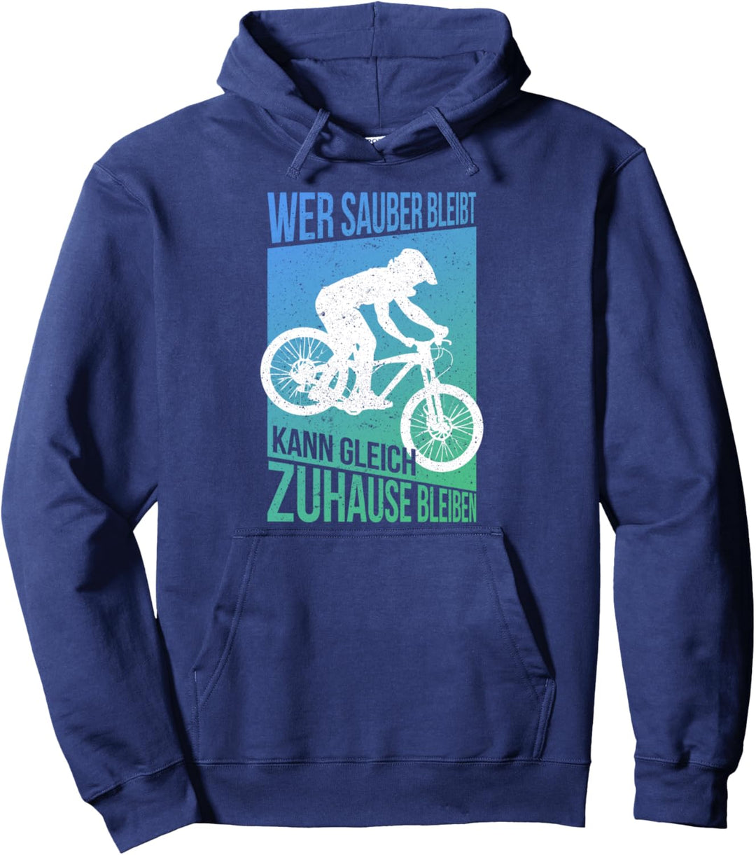 WER SAUBER BLEIBT KANN GLEICH ZUHAUSE BLEIBEN MTB Fahrrad Pullover Hoodie