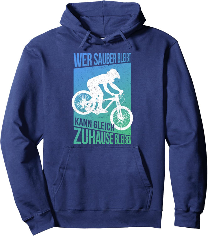 WER SAUBER BLEIBT KANN GLEICH ZUHAUSE BLEIBEN MTB Fahrrad Pullover Hoodie