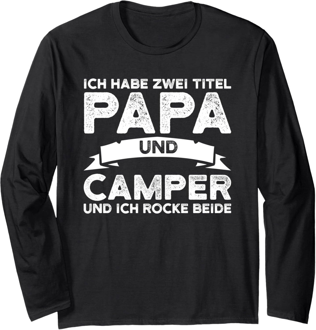 Ich habe zwei Titel Papa und Wohnmobil Campen Papa Camping Langarmshirt