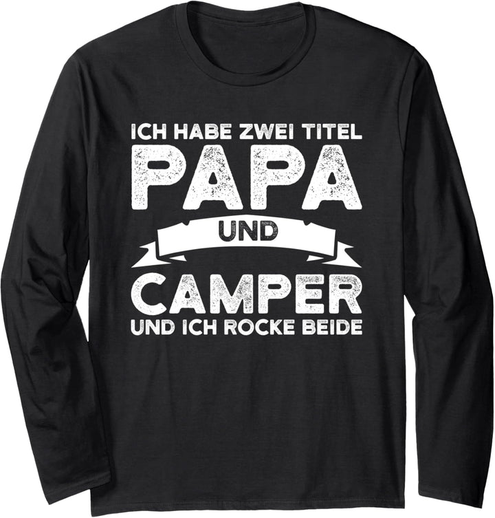 Ich habe zwei Titel Papa und Wohnmobil Campen Papa Camping Langarmshirt