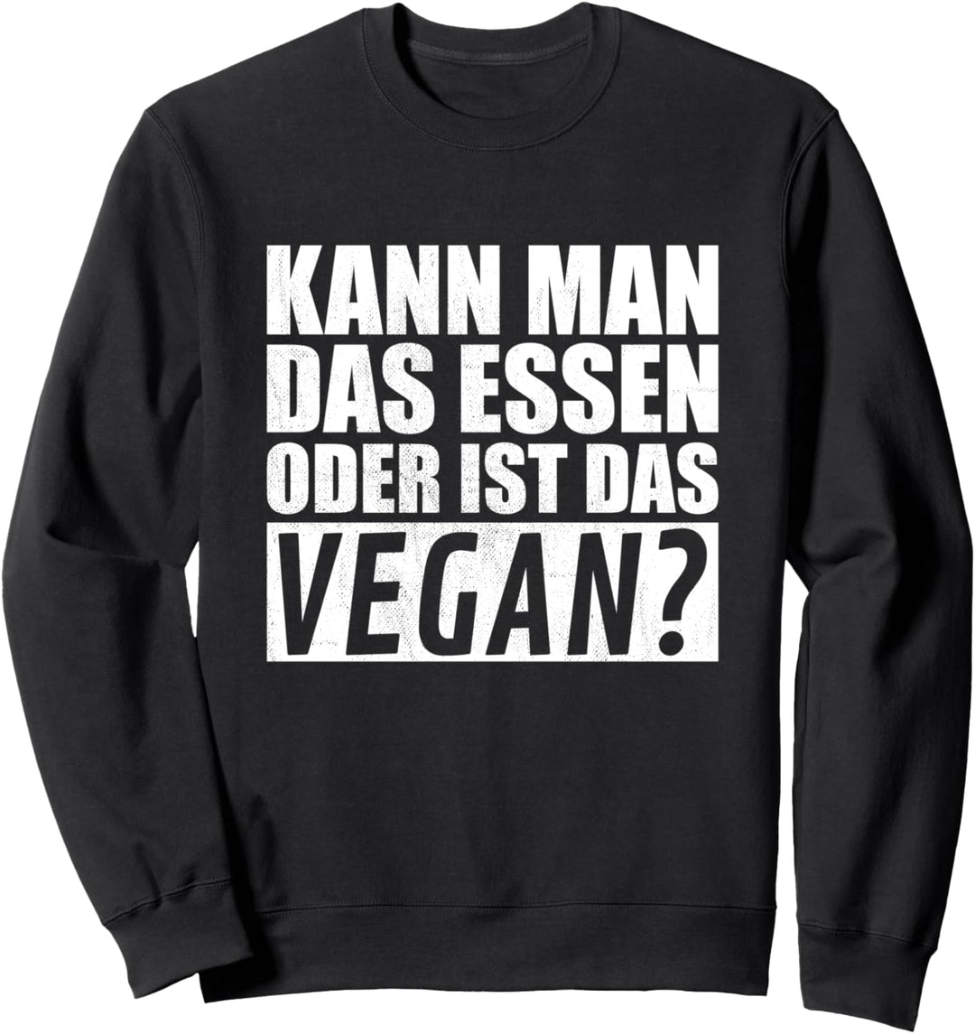 Kann Man Das Essen Oder Ist Das Vegan Lustiges Fleischesser Sweatshirt