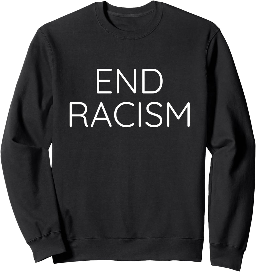 End Racism Sweatshirt