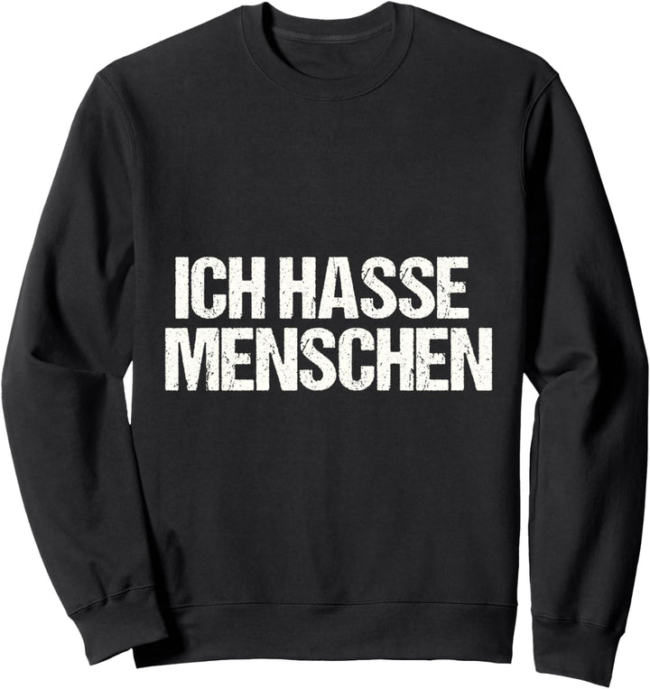 Ich hasse Menschen Lustiger Spruch Menschenhasser Sweatshirt