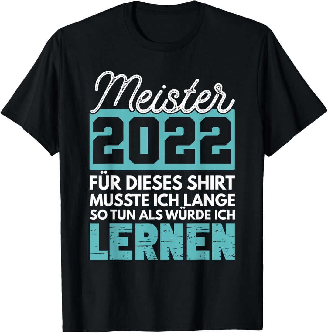 2022 Meister Abschluss Lustiger Spruch Geschenk Meistertitel T-Shirt