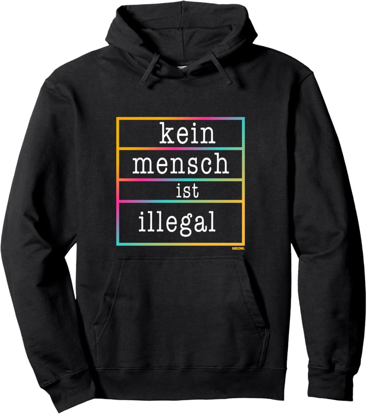 Kein Mensch ist illegal - Statement gegen Rassismus Pullover Hoodie