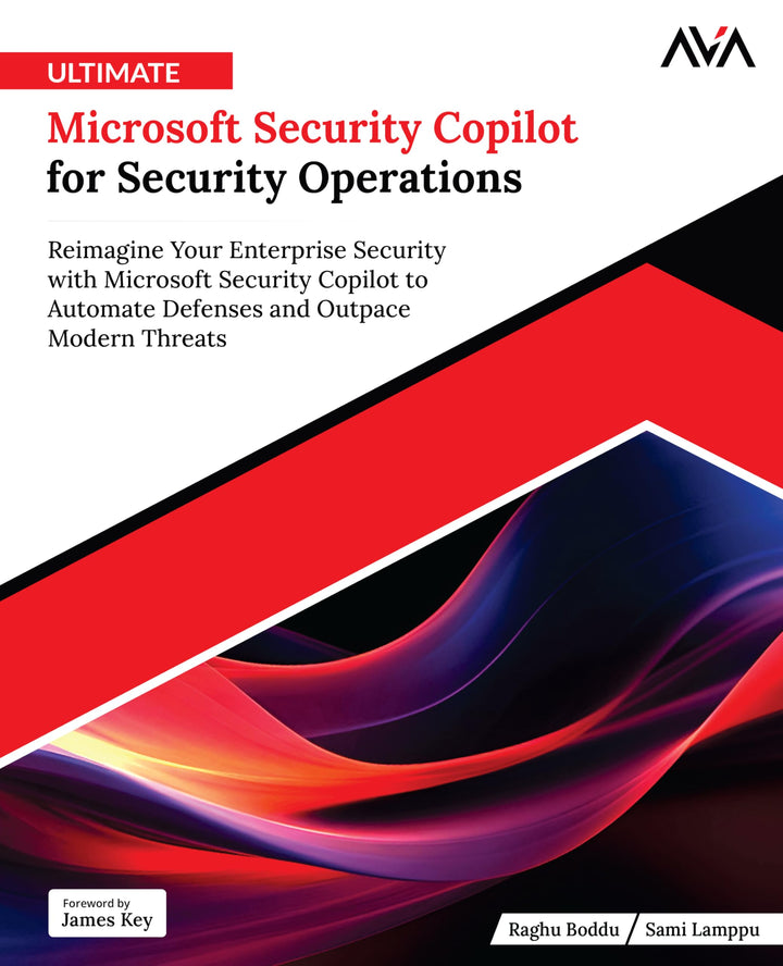 Ultimate Microsoft Security Copilot for Security Operations: Reimagine Your Enterprise Security with