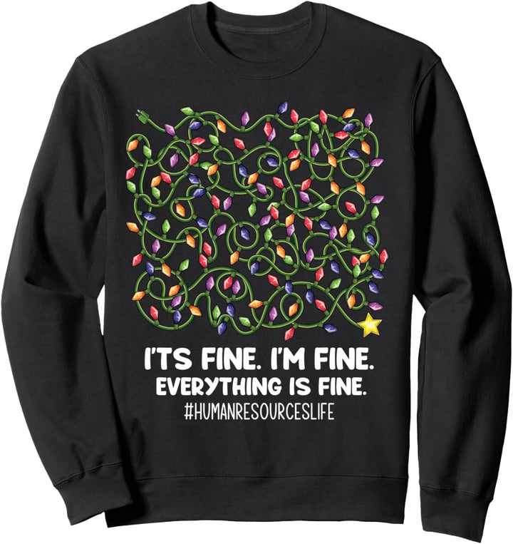 Everything Is Fine Christmas lights human resources life Sweatshirt
