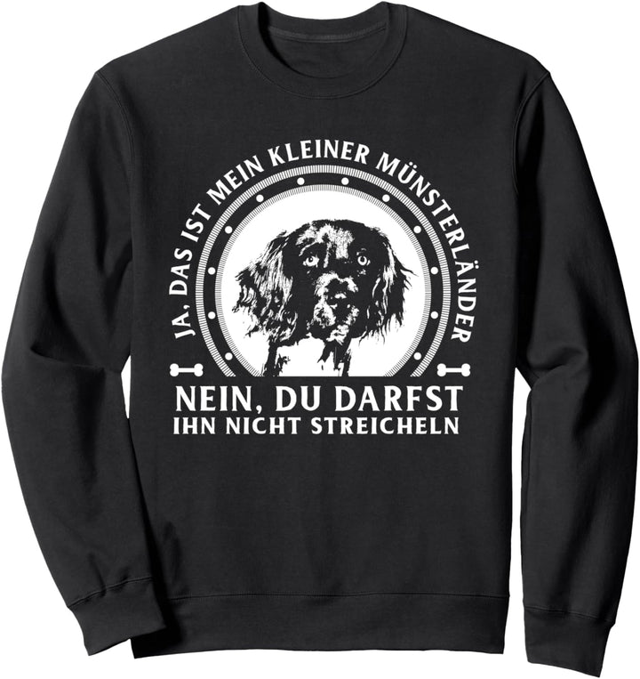 Ja das ist mein kleiner Münsterländer Hund Geschenk Sweatshirt