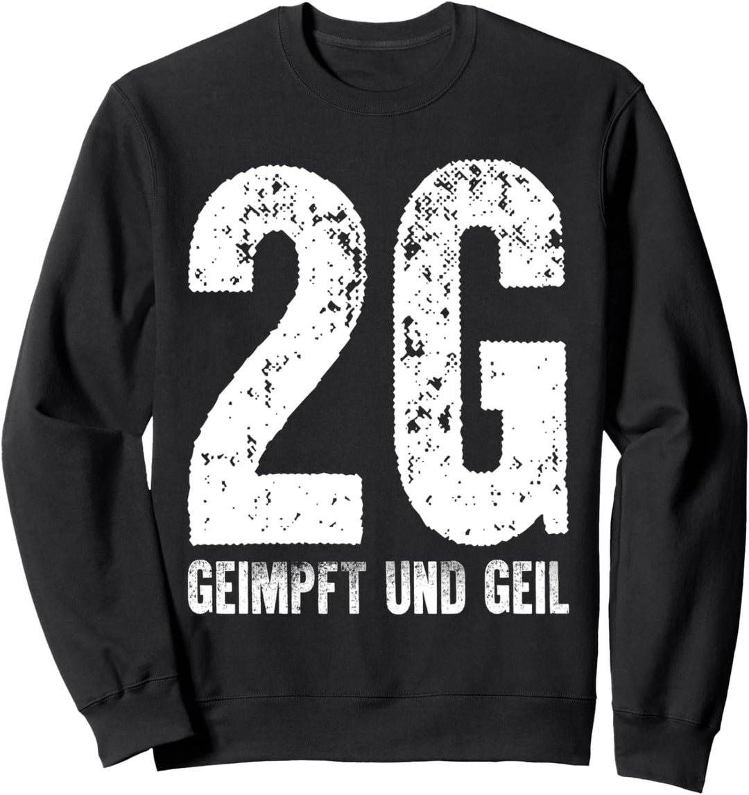 2G Regel Geimpft und Geil Pro Impfung Impfen lassen Sweatshirt