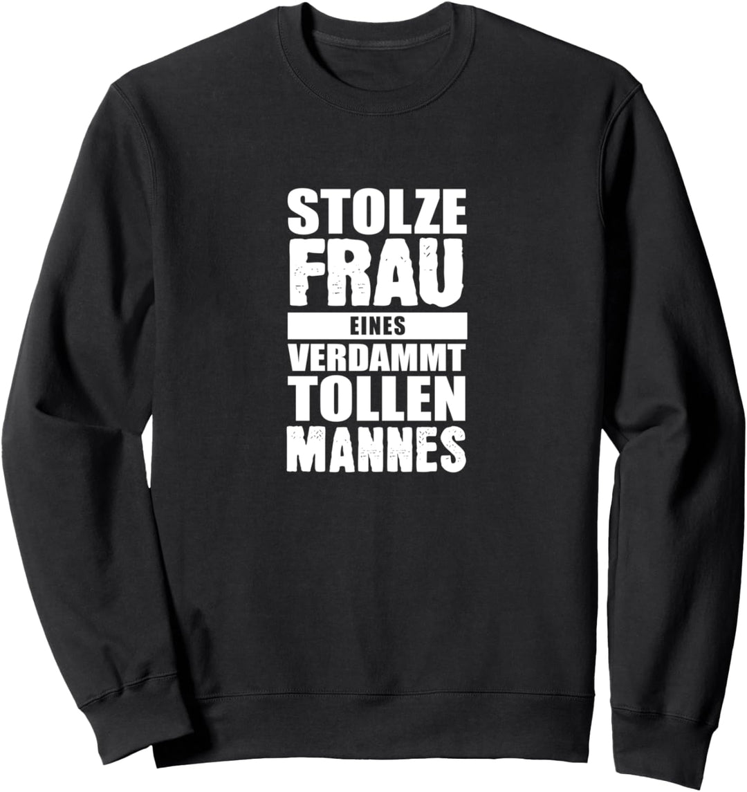 Stolze Frau eines verdammt tollen Mannes - Ehe Liebe Ehefrau Sweatshirt