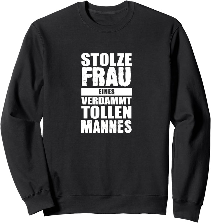 Stolze Frau eines verdammt tollen Mannes - Ehe Liebe Ehefrau Sweatshirt