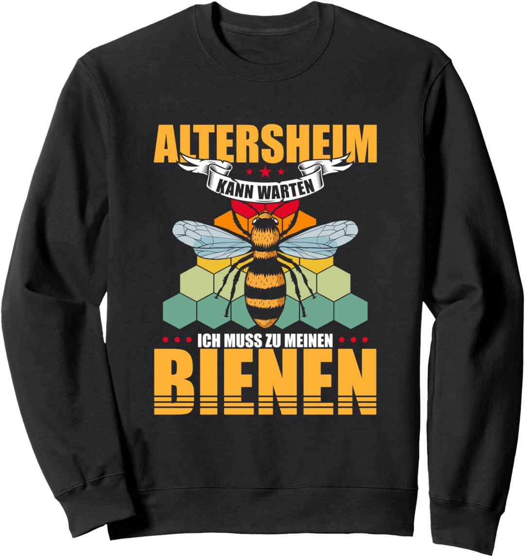 Altersheim kann warten ich muss zu meinen Bienen Imker Sweatshirt