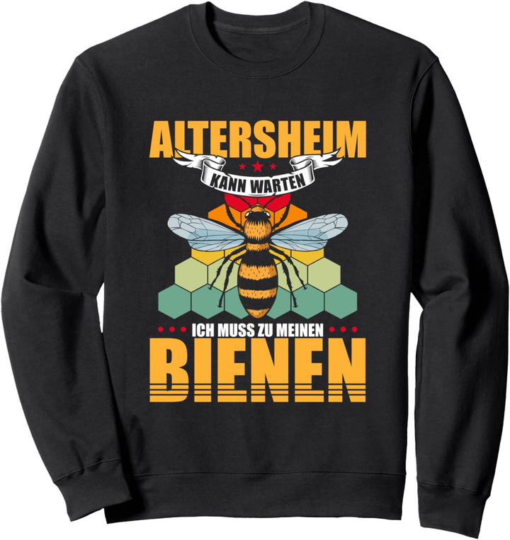 Altersheim kann warten ich muss zu meinen Bienen Imker Sweatshirt