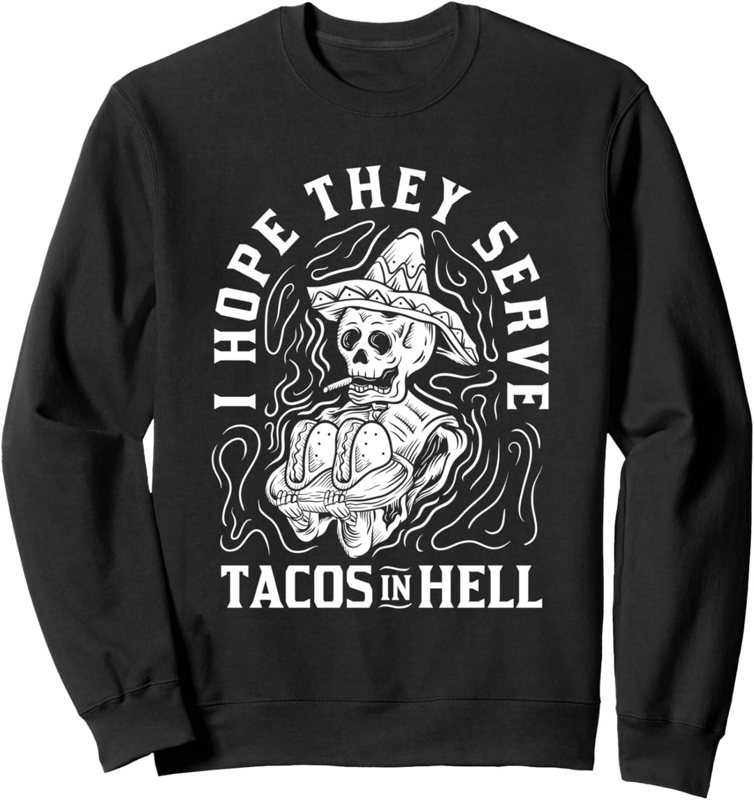 I Hope They Serve Tacos In Hell Halloween Taco Dienstag Geschenk Sweatshirt