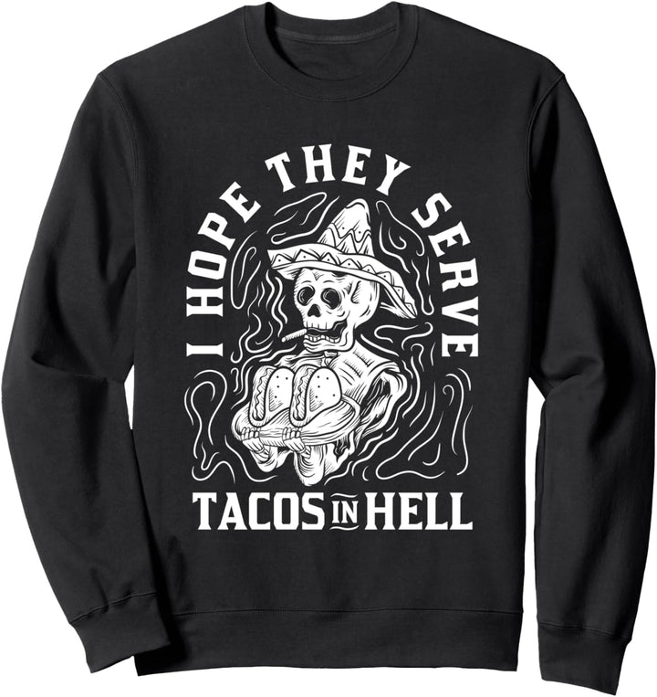 I Hope They Serve Tacos In Hell Halloween Taco Dienstag Geschenk Sweatshirt