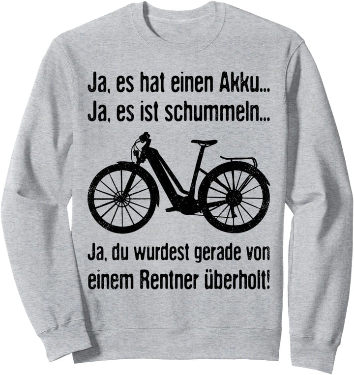 E-Bike Du Wurdest Gerade Von Einem Rentner Überholt Fahrrad Sweatshirt