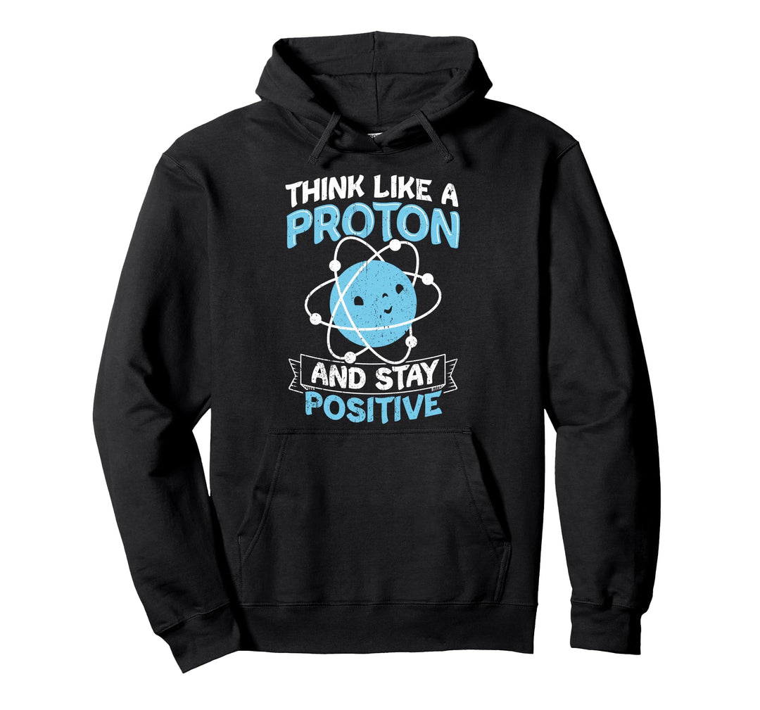 Think Like A Proton And Stay Positive Nerd Science Geschenk Pullover Hoodie