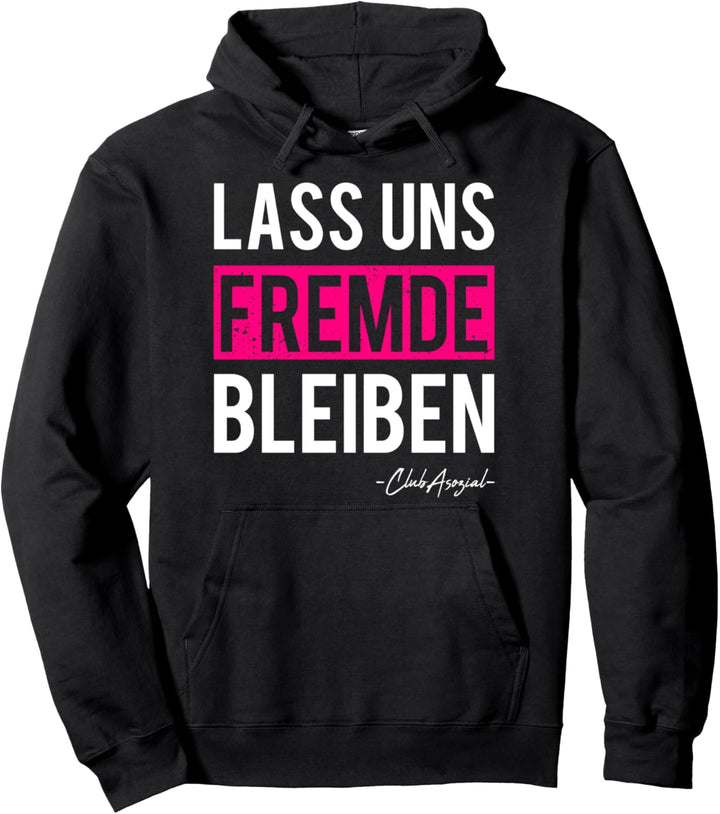 Fremde Bleiben Ich Hasse Menschen Sarkasmus Lustige Sprüche Pullover Hoodie