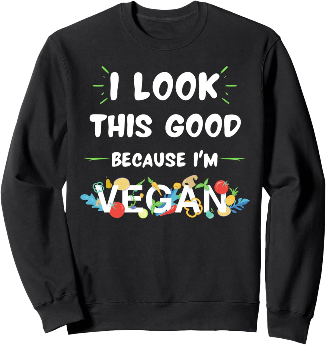 Ich sehe so gut aus, weil ich Veganer bin. Süss Veganer Sweatshirt