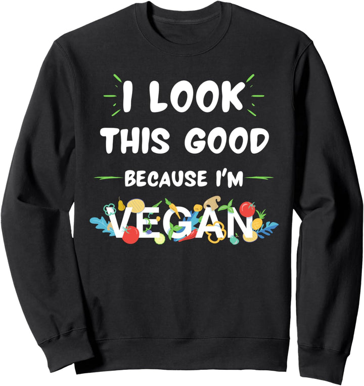 Ich sehe so gut aus, weil ich Veganer bin. Süss Veganer Sweatshirt