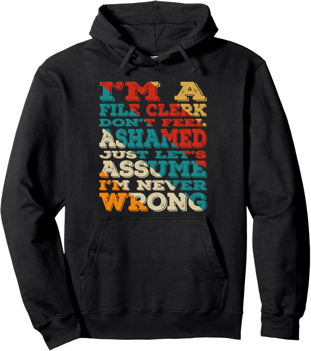 I'm A File Clerk Don't Feel Ashamed Vintage Style Funny Pullover Hoodie
