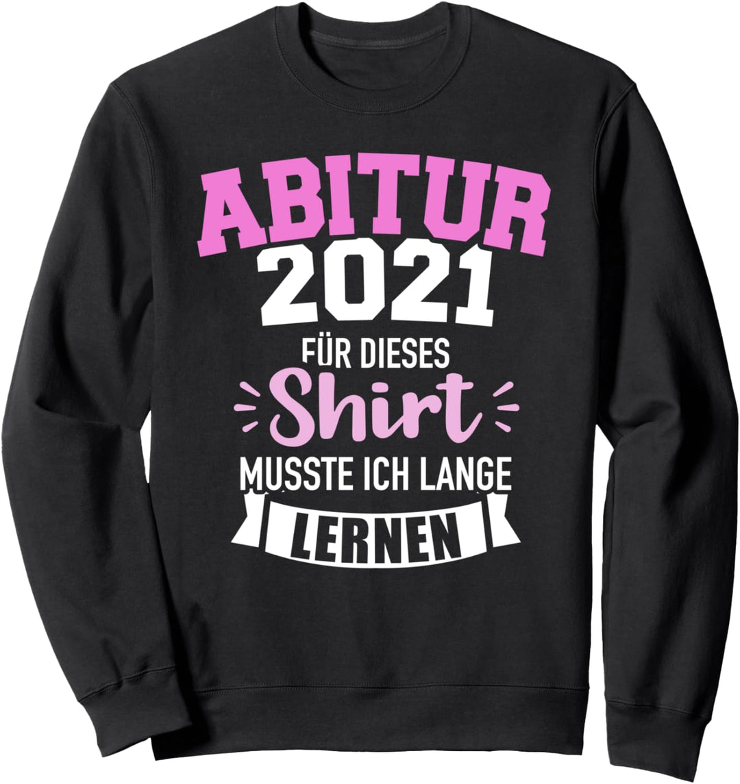 Abitur 2021 Spruch Geschenk Sweatshirt
