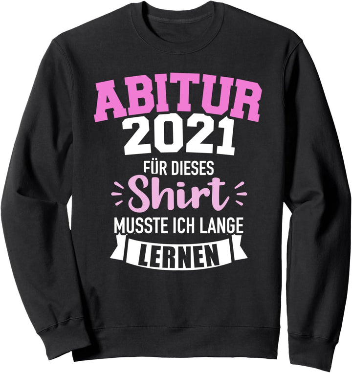 Abitur 2021 Spruch Geschenk Sweatshirt