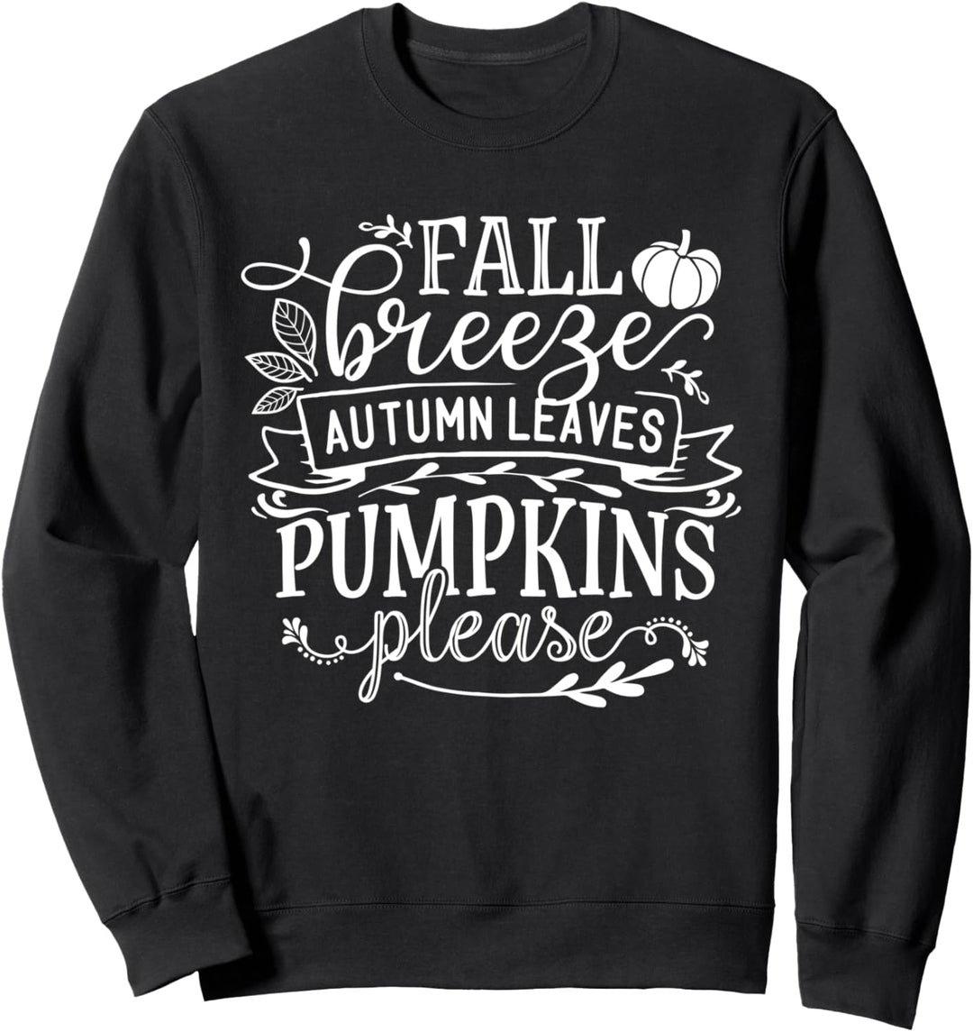 Fall Breeze Autumn Leaves Pumpkins Please Quote Fall Sweatshirt