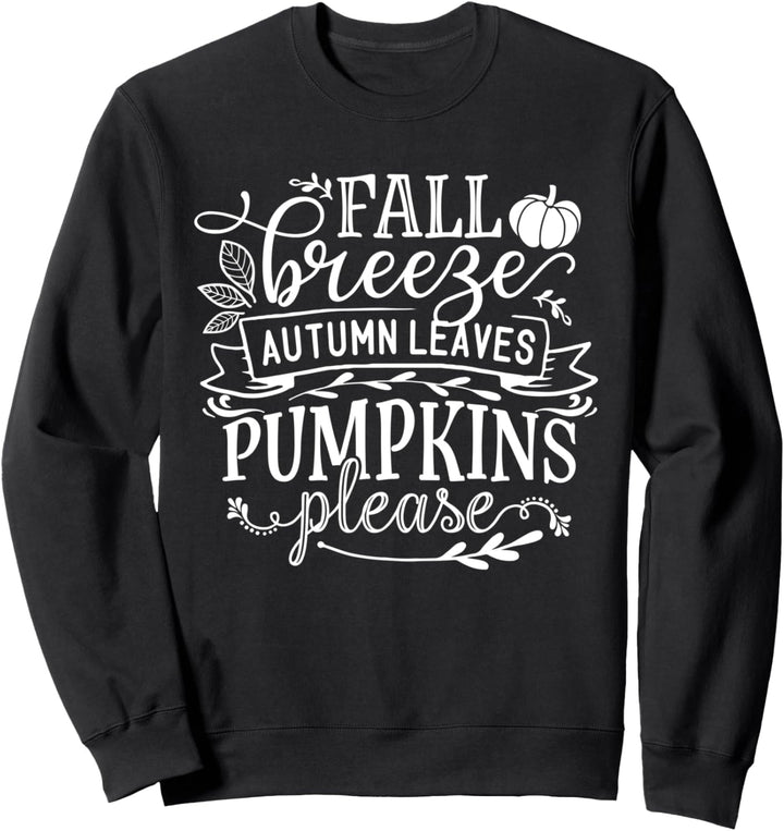 Fall Breeze Autumn Leaves Pumpkins Please Quote Fall Sweatshirt