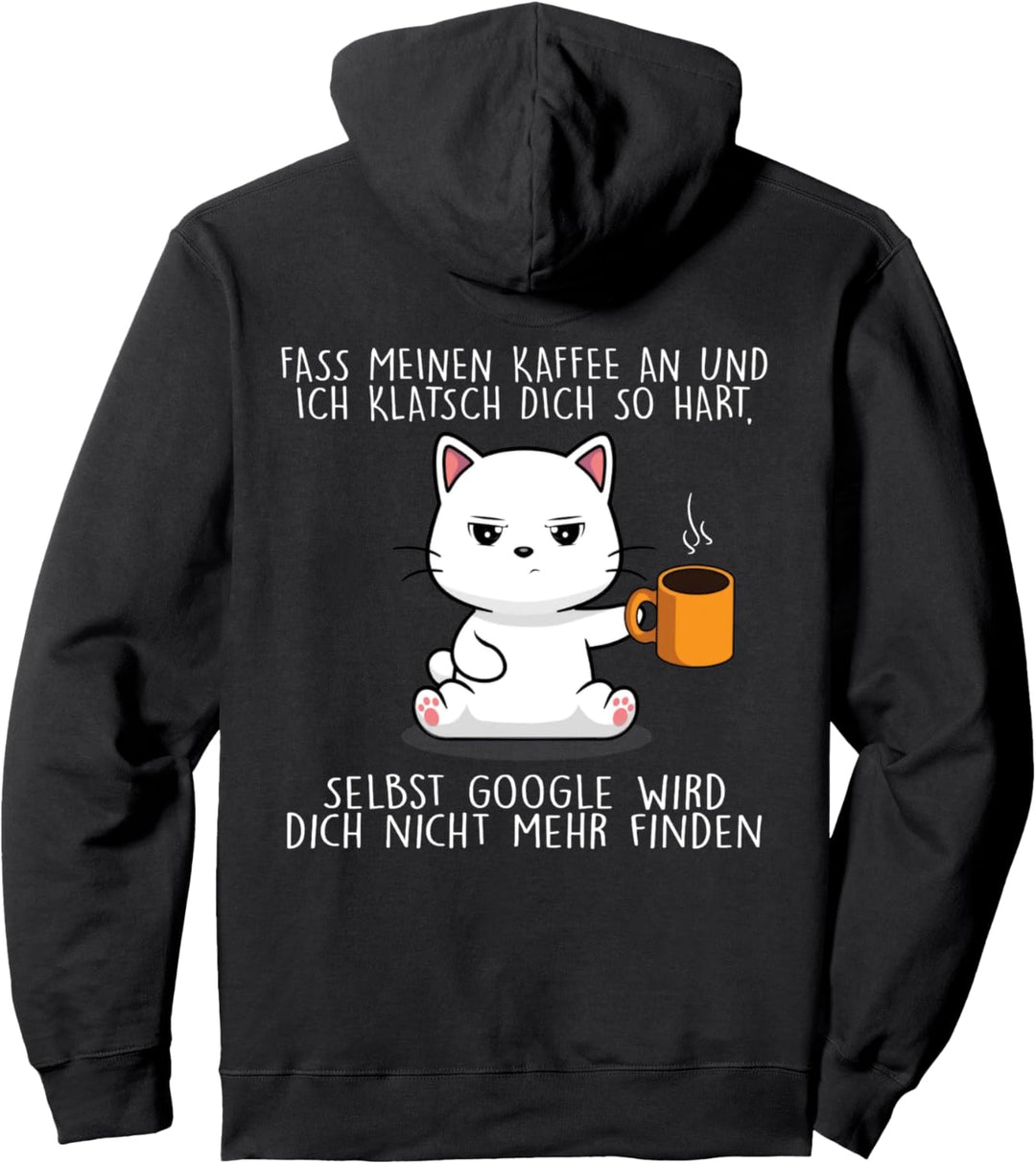 fass meinen kaffee an und ich klatsch dich so hart Pullover Hoodie
