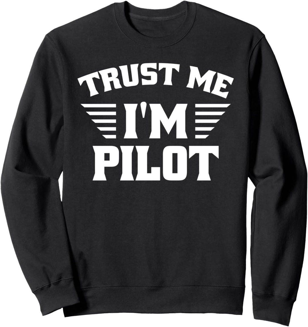 Trust Me I Am Pilot Flugzeug Sweatshirt