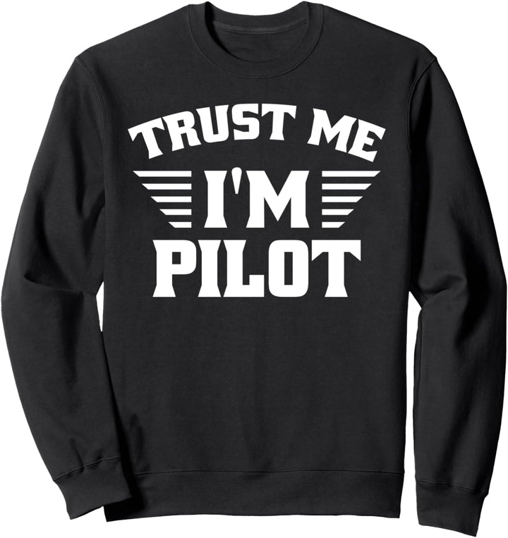 Trust Me I Am Pilot Flugzeug Sweatshirt